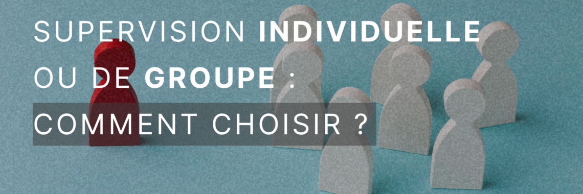Supervision individuelle ou de groupe : comment choisir ? pour les coachs professionnels