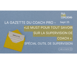 La newsletter des COACHS SUPERVISES – Dec25 : le must pour tout savoir sur la supervision de coach