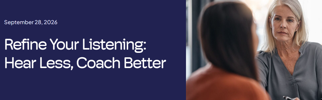 « Refine Your Listening: Hear Less, Coach Better »